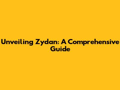 Unveiling Zydan: A Comprehensive Guide