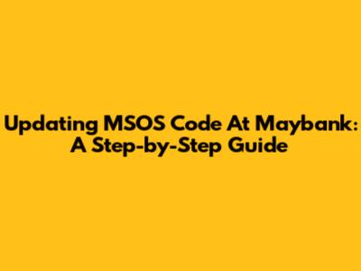 Updating MSOS Code At Maybank: A Step-by-Step Guide