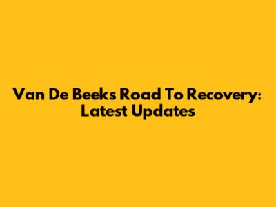 Van De Beek's Road To Recovery: Latest Updates
