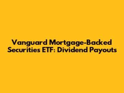 Vanguard Mortgage-Backed Securities ETF: Dividend Payouts