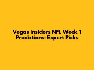 Vegas Insider's NFL Week 1 Predictions: Expert Picks