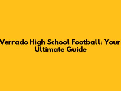 Verrado High School Football: Your Ultimate Guide