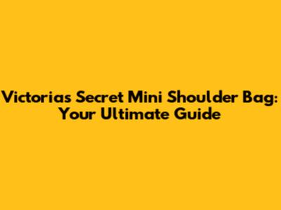 Victoria's Secret Mini Shoulder Bag: Your Ultimate Guide