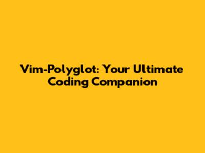 Vim-Polyglot: Your Ultimate Coding Companion