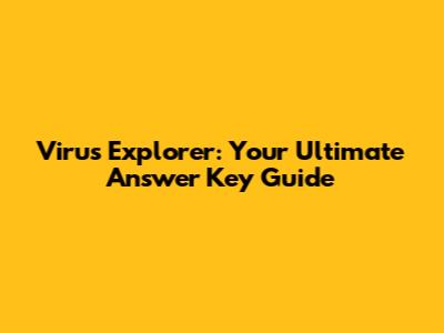 Virus Explorer: Your Ultimate Answer Key Guide