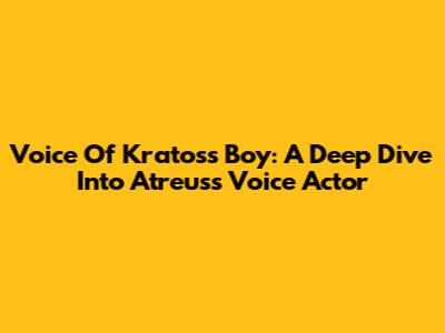 Voice Of Kratos's Boy: A Deep Dive Into Atreus's Voice Actor