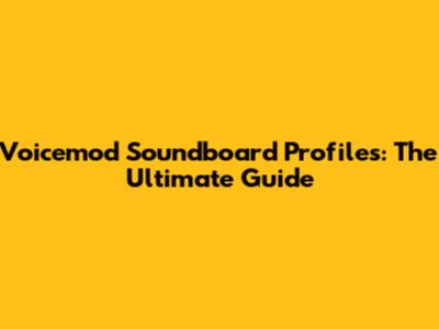 Voicemod Soundboard Profiles: The Ultimate Guide
