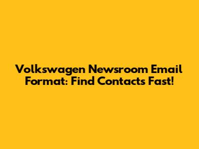 Volkswagen Newsroom Email Format: Find Contacts Fast!
