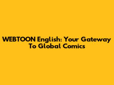 WEBTOON English: Your Gateway To Global Comics
