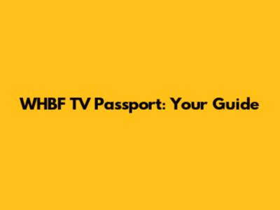 WHBF TV Passport: Your Guide