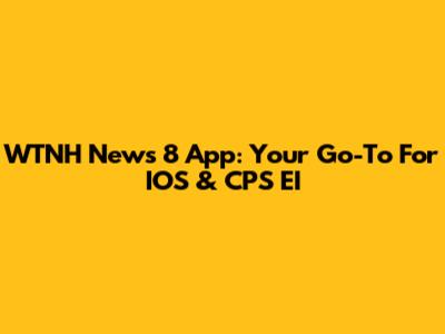 WTNH News 8 App: Your Go-To For IOS & CPS EI