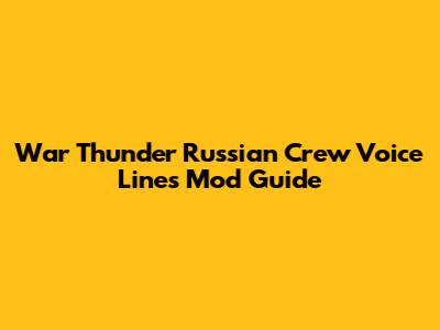 War Thunder Russian Crew Voice Lines Mod Guide