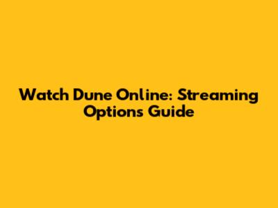 Watch Dune Online: Streaming Options Guide