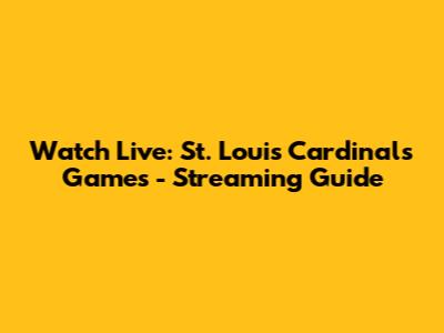 Watch Live: St. Louis Cardinals Games - Streaming Guide