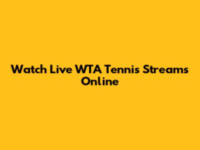 Watch Live WTA Tennis Streams Online