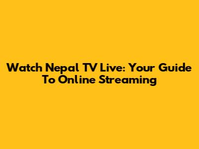 Watch Nepal TV Live: Your Guide To Online Streaming