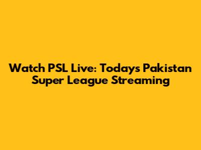 Watch PSL Live: Today's Pakistan Super League Streaming