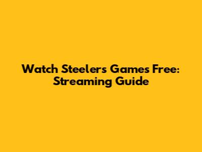 Watch Steelers Games Free: Streaming Guide