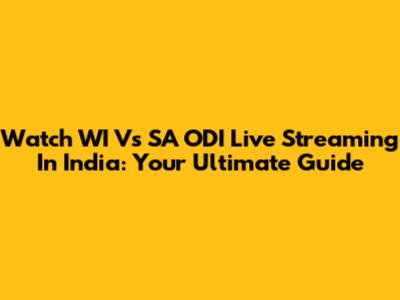 Watch WI Vs SA ODI Live Streaming In India: Your Ultimate Guide