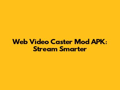 Web Video Caster Mod APK: Stream Smarter
