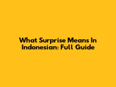 What 'Surprise' Means In Indonesian: Full Guide
