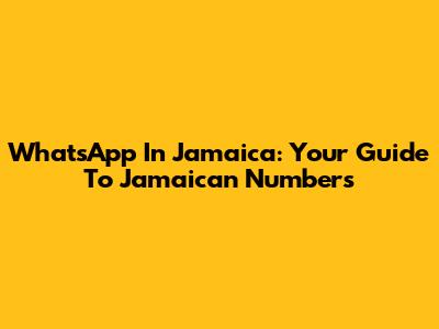 WhatsApp In Jamaica: Your Guide To Jamaican Numbers