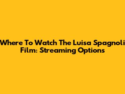 Where To Watch The Luisa Spagnoli Film: Streaming Options