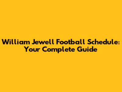 William Jewell Football Schedule: Your Complete Guide