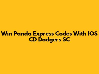 Win Panda Express Codes With IOS CD Dodgers SC
