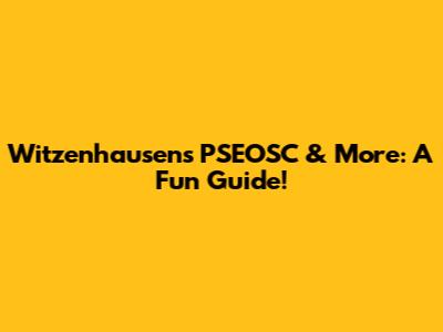 Witzenhausen's PSEOSC & More: A Fun Guide!