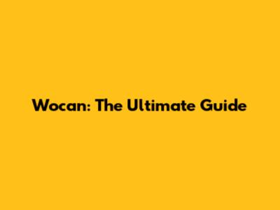 Wocan: The Ultimate Guide