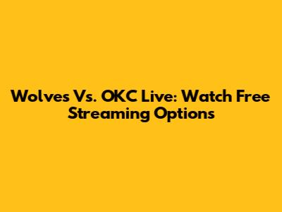 Wolves Vs. OKC Live: Watch Free Streaming Options