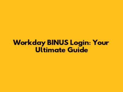 Workday BINUS Login: Your Ultimate Guide