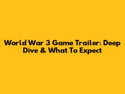 World War 3 Game Trailer: Deep Dive & What To Expect