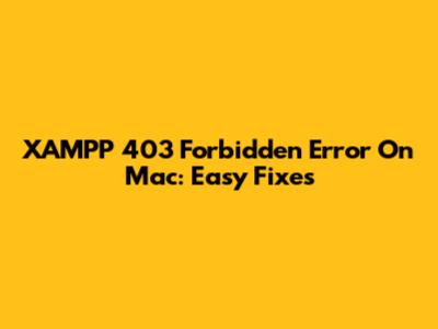 XAMPP 403 Forbidden Error On Mac: Easy Fixes