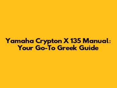 Yamaha Crypton X 135 Manual: Your Go-To Greek Guide