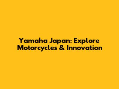 Yamaha Japan: Explore Motorcycles & Innovation