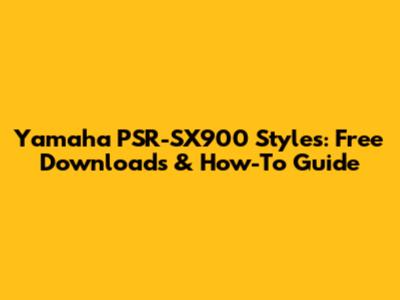 Yamaha PSR-SX900 Styles: Free Downloads & How-To Guide