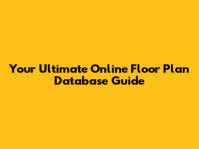 Your Ultimate Online Floor Plan Database Guide