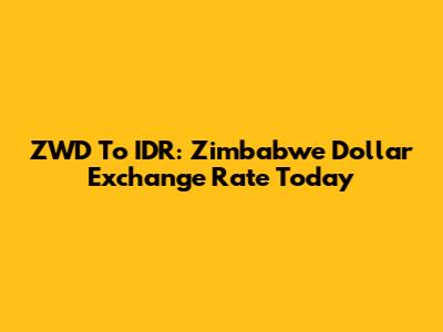 ZWD To IDR: Zimbabwe Dollar Exchange Rate Today