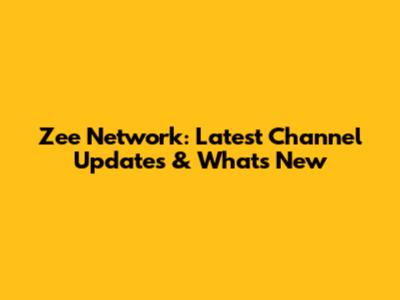 Zee Network: Latest Channel Updates & What's New