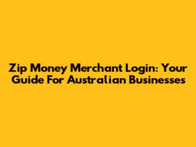 Zip Money Merchant Login: Your Guide For Australian Businesses