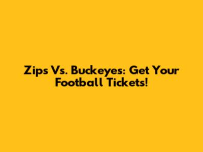Zips Vs. Buckeyes: Get Your Football Tickets!