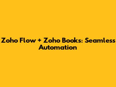 Zoho Flow + Zoho Books: Seamless Automation