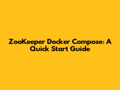 ZooKeeper Docker Compose: A Quick Start Guide