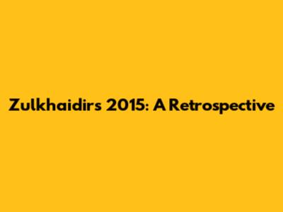 Zulkhaidir's 2015: A Retrospective
